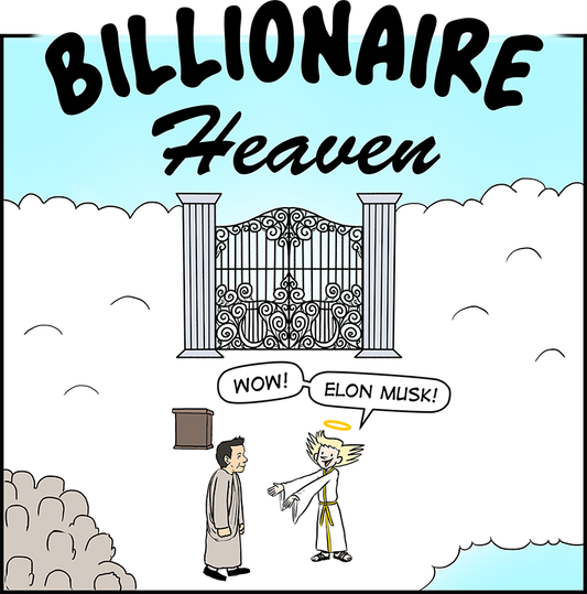 Billionaire Heaven (Elon Musk, part 1 of 3)